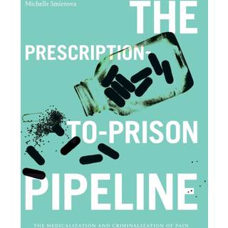 The Prescription-to-Prison Pipeline