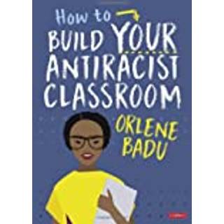 How to Build Your Antiracist Classroom
