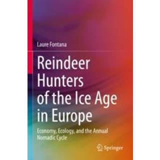 Reindeer Hunters of the Ice Age in Europe
