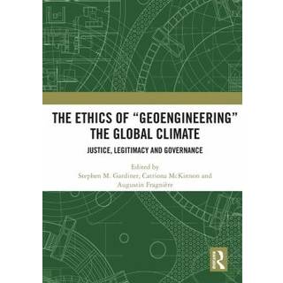 The Ethics of “Geoengineering” the Global Climate