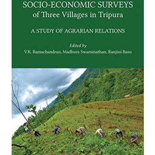 Socio–Economic Surveys of Three Villages in Tripura – A Study of Agrarian Relations
