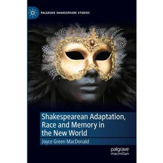 Shakespearean Adaptation, Race and Memory in the New World