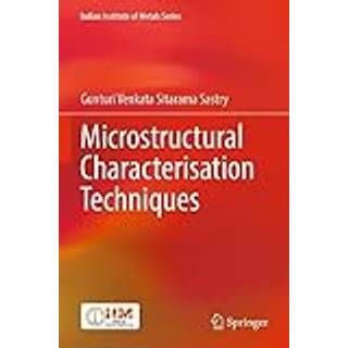 Microstructural Characterisation Techniques
