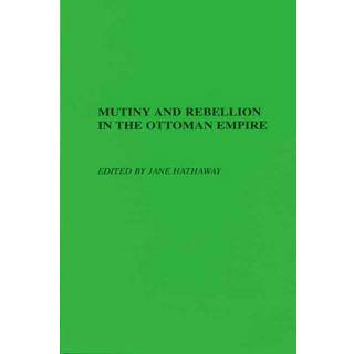 Mutiny and Rebellion in the Ottoman Empire
