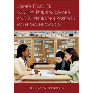 Using Teacher Inquiry for Knowing and Supporting Parents with Mathematics