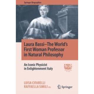 Laura Bassi–The World's First Woman Professor in Natural Philosophy