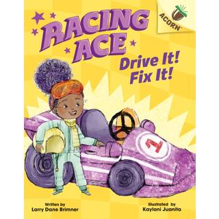 Drive It! Fix It!: An Acorn Book (Racing Ace #1)