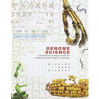 Genome Science: A Practical and Conceptual Introduction to Molecular Genetic Analysis in Eukaryotes