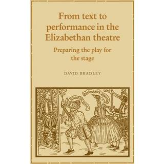 From Text to Performance in the Elizabethan Theatre