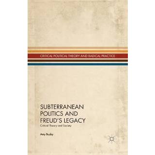 Subterranean Politics and Freud’s Legacy