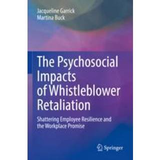 The Psychosocial Impacts of Whistleblower Retaliation