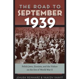 The Road to September 1939 – Polish Jews, Zionists, and the Yishuv on the Eve of World War II