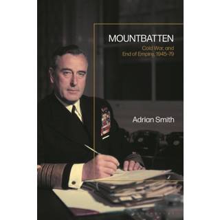 Mountbatten, Cold War and Empire, 1945-79