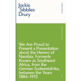 We are Proud to Present a Presentation About the Herero of Namibia, Formerly Known as Southwest Africa, From the German Sudwestafrika, Between the Years 1884 - 1915