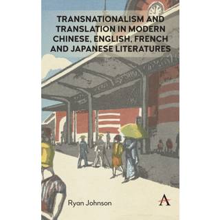 Transnationalism and Translation in Modern Chinese, English, French and Japanese Literatures