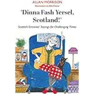 'Dinna Fash Yersel, Scotland!'