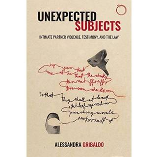 Unexpected Subjects – Intimate Partner Violence, Testimony, and the Law