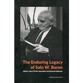 The Enduring Legacy of Salo W. Baron – A Commemorative Volume on His 120th Birthday