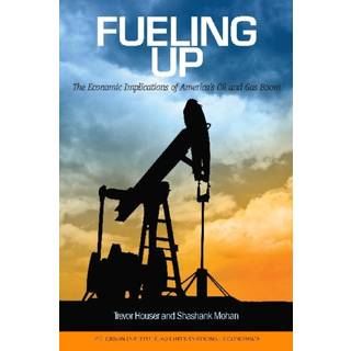 Fueling Up – The Economic Implications of America`s Oil and Gas Boom