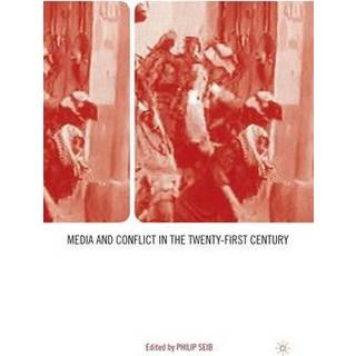 Media and Conflict in the Twenty-First Century