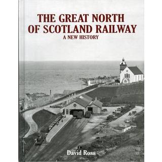The Great North of Scotland Railway - A New History