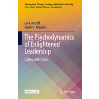 The Psychodynamics of Enlightened Leadership