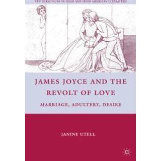 James Joyce and the Revolt of Love