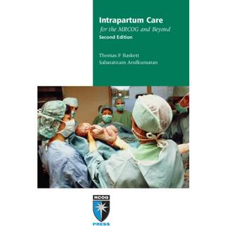 Intrapartum Care for the MRCOG and Beyond