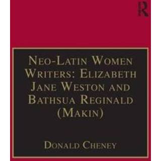 Neo-Latin Women Writers: Elizabeth Jane Weston and Bathsua Reginald (Makin)