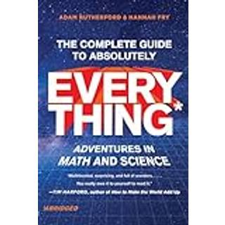 The Complete Guide to Absolutely Everything (Abridged) - Adventures in Math and Science