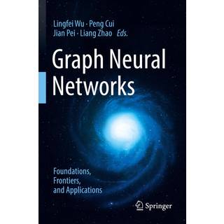 Graph Neural Networks: Foundations, Frontiers, and Applications
