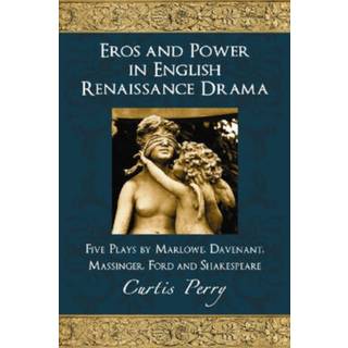 Eros and Power in English Renaissance Drama