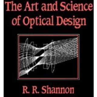 The Art and Science of Optical Design