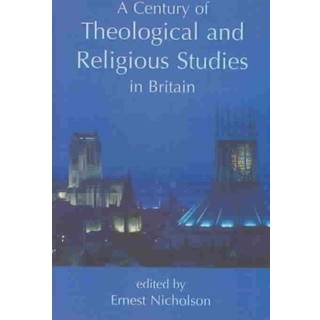 A Century of Theological and Religious Studies in Britain