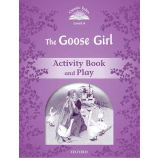Classic Tales Second Edition: Level 4: The Goose Girl Activity Book & Play
