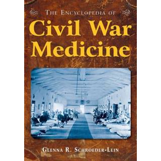 The Encyclopedia of Civil War Medicine
