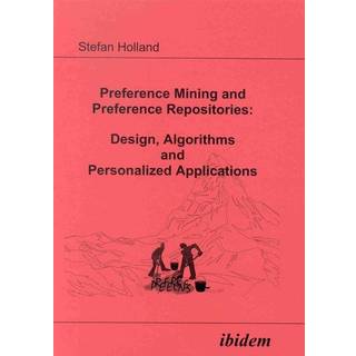 Preference Mining and Preference Repositories: Design, Algorithms and Personalized Applications