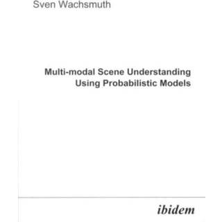Multi-modal Scene Understanding Using Probabilistic Models