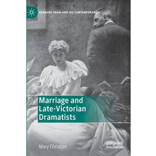 Marriage and Late-Victorian Dramatists