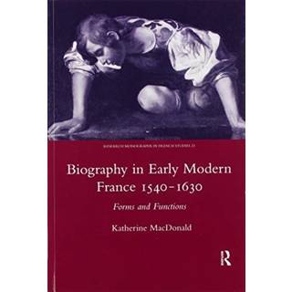 Biography in Early Modern France, 1540-1630
