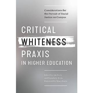 Critical Whiteness Praxis in Higher Education