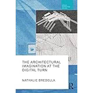 The Architectural Imagination at the Digital Turn