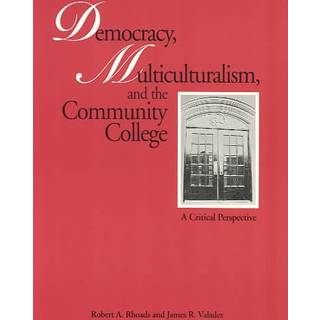 Democracy, Multiculturalism, and the Community College