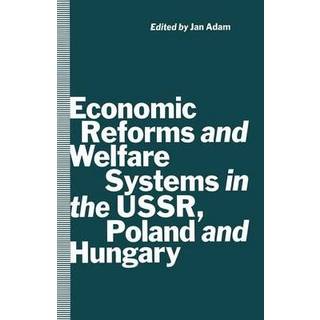 Economic Reforms and Welfare Systems in the USSR, Poland and Hungary