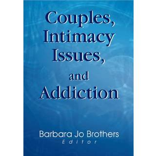 Couples, Intimacy Issues, and Addiction
