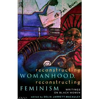 Reconstructing Womanhood, Reconstructing Feminism