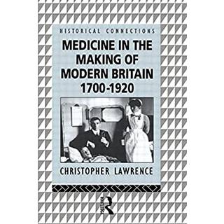 Medicine in the Making of Modern Britain, 1700-1920