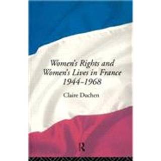 Women's Rights and Women's Lives in France 1944-68