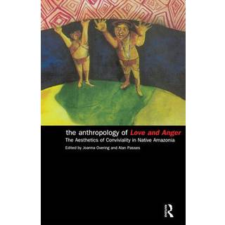 The Anthropology of Love and Anger