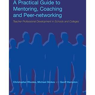 A Practical Guide to Mentoring, Coaching and Peer-networking